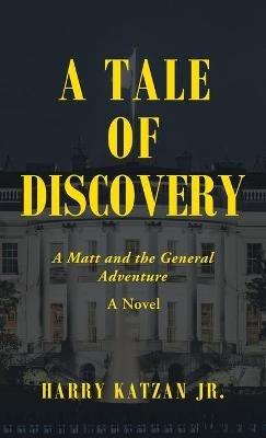 A Tale of Discovery: A Matt and the General Adventure - Harry Katzan - cover