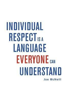 Individual Respect Is a Language Everyone Can Understand - Joe McNeill - cover