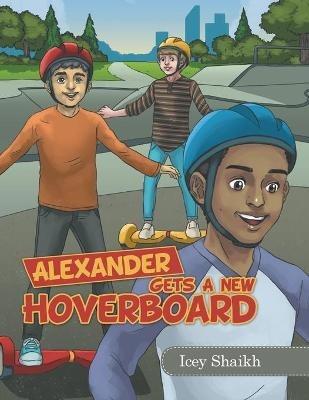 Alexander Gets a New Hoverboard - Icey Shaikh - cover