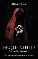 Bequeathed: A Family's Tale Featuring Elle - Shaynajay - cover