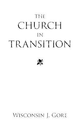 The Church in Transition - Wisconsin J Gore - cover