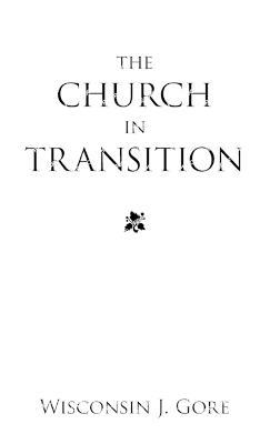 The Church in Transition - Wisconsin J Gore - cover