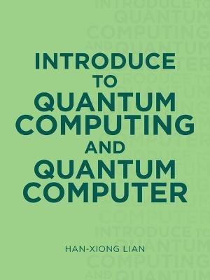 Introduce to Quantum Computing and Quantum Computer - Han-Xiong Lian - cover