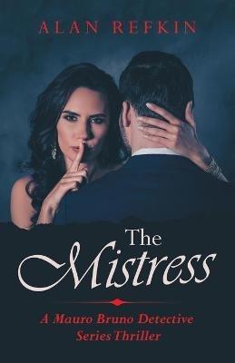 The Mistress: A Mauro Bruno Detective Series Thriller - Alan Refkin - cover