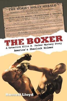 The Boxer: A Detective Ellis H. Parker Mystery Story - Russell Lloyd - cover