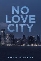 No Love City - Hugh Rogers - cover