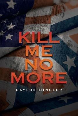 Kill Me No More - Gaylon Dingler - cover