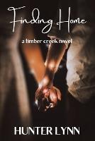 Finding Home: A Timber Creek Novel - Hunter Lynn - cover