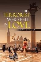 The Terrorist Who Fell in Love - John Livingston - cover