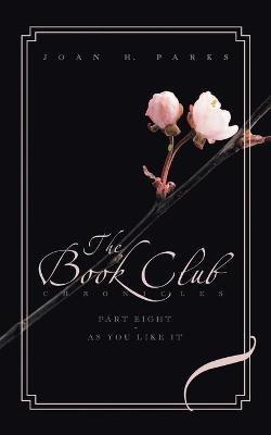 The Book Club Chronicles: Part Eight - as You Like It - Joan H Parks - cover