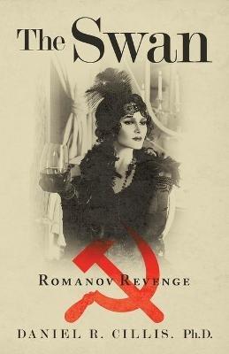 The Swan: Romanov Revenge - Daniel R Cillis - cover