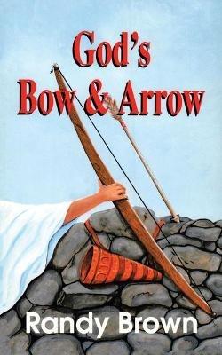 God's Bow and Arrow - Randy Brown - cover