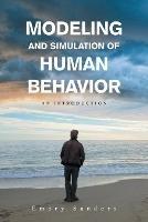 Modeling and Simulation of Human Behavior: An Introduction - Emory Sanders - cover