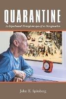 Quarantine: As Experienced Through the Eyes of an Octogenarian - John K Spitzberg - cover