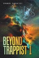 Beyond Trappist 1 - Daniel Rhoades - cover
