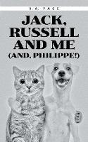 Jack, Russell and Me (And, Philippe!) - R A Pace - cover