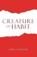Creature of Habit - Kieran Riviere - cover
