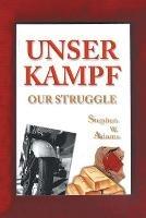 Unser Kampf: Our Struggle - Stephen W Adams - cover