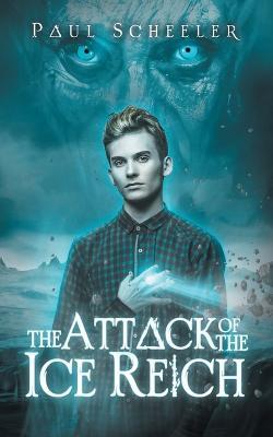 The Attack of the Ice Reich: The Record of the Five Rings - Paul Scheeler - cover