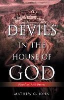 Devils in the House of God: Based on Real Events - Mathew C John - cover