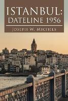 Istanbul: Dateline 1956 - Joseph W Michels - cover