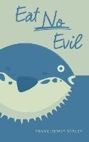 Eat No Evil - Frank Dewey Staley - cover