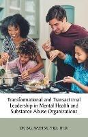 Transformational and Transactional Leadership in Mental Health and Substance Abuse Organizations - B G Nash Th D - cover