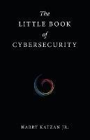The Little Book of Cybersecurity - Harry Katzan - cover