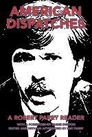 American Dispatches: A Robert Parry Reader with a Foreword by Diane Duston; Edited and with an Afterword by Nat Parry - Robert Parry - cover