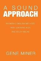 A Sound Approach: Phonemic English Methods with Learning Aids and Study Helps - Gene Miner - cover