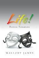 Life!: Rotten Tomatoes - Mallory James - cover