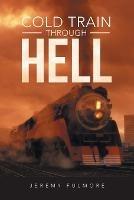 Cold Train Through Hell - Jeremy Fulmore - cover