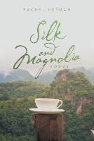 Silk and Magnolia: Poems - Rachel Herman - cover
