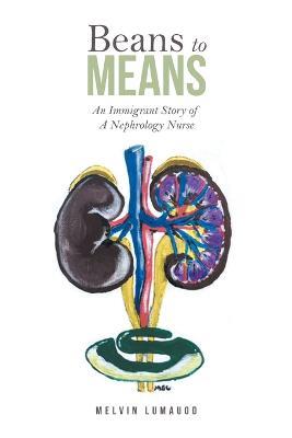 Beans to Means: An Immigrant Story of a Nephrology Nurse - Melvin Lumauod - cover