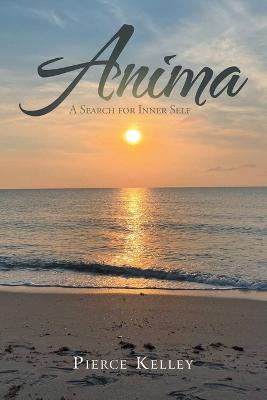 Anima: A Search for Inner Self - Pierce Kelley - cover