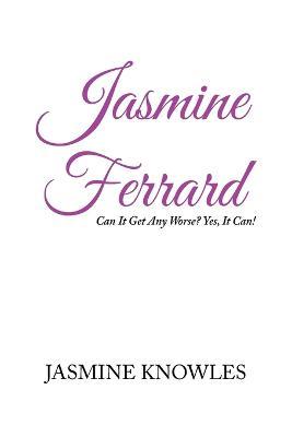 Jasmine Ferrard: Can It Get Any Worse, Yes It Can! - Jasmine Knowles - cover