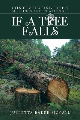 If a Tree Falls: Contemplating Life's Blessings and Challenges - Junietta Baker McCall - cover
