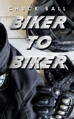 Biker to Biker - Chuck Ball - cover