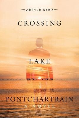 Crossing Lake Pontchartrain - Arthur Byrd - cover