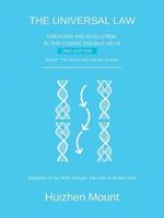 The Universal Law: Creation and Evolution in the Cosmic Double Helix 2Nd Edition