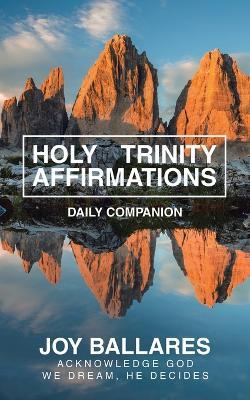 Holy Trinity Affirmations: Daily Comapnion - Joy Ballares - cover