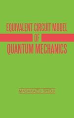 Equivalent Circuit Model of Quantum Mechanics