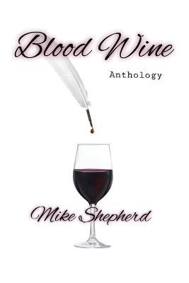 Blood Wine Anthology - Mike Shepherd - cover