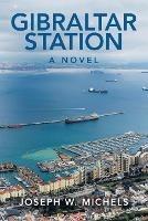 Gibraltar Station - Joseph W Michels - cover