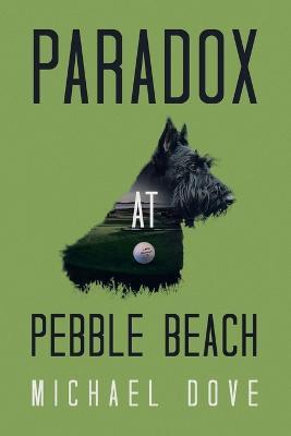 Paradox at Pebble Beach - Michael Dove - cover