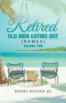Retired Old Men Eating out (Romeo) Volume Two - Harry Katzan - cover