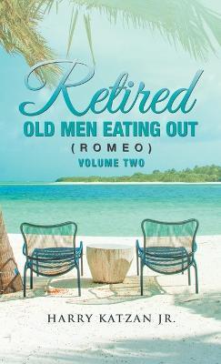 Retired Old Men Eating out (Romeo) Volume Two - Harry Katzan - cover