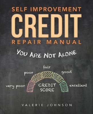 Self Improvement Credit Repair Manual: You Are Not Alone - Valerie Johnson - cover