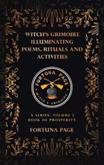 Witch's Grimoire Illuminating Poems, Rituals and Activities: A Series: Volume I Book of Prosperity