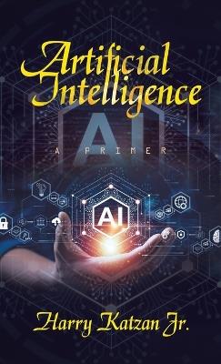 Artificial Intelligence: A Primer - Harry Katzan - cover